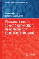 Phoneme-Based Speech Segmentation using Hybrid Soft Computing Framework 8132218612 Book Cover