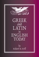 Greek and Latin in English Today 0865162417 Book Cover