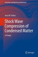 Shock Wave Compression of Condensed Matter: A Primer 3642445993 Book Cover