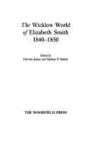 The Wicklow World of Elizabeth Smith, 1840-50 095284530X Book Cover