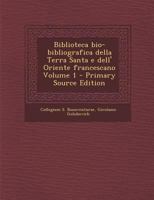 Biblioteca bio-bibliografica della Terra Santa e dell' Oriente francescano Volume 1 1016853262 Book Cover