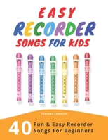 Easy Recorder Songs For Kids: 40 Fun & Easy Recorder Songs for Beginners 1689938412 Book Cover