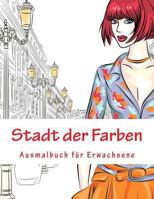 Stadt Der Farben: Ausmalbuch Fur Erwachsene 1515000095 Book Cover