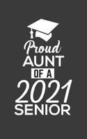 Proud Aunt Of 2021: Proud Aunt Of 2021 Senior Notebook - Funny Pride Graduation Doodle Diary Book Gift For Graduated Student From Auntie To Niece Or Nephew On Last Day Of School For Sen19r Graduating  1078497974 Book Cover