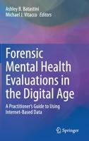 Forensic Mental Health Evaluations in the Digital Age: A Practitioner’s Guide to Using Internet-Based Data 3030339106 Book Cover