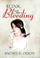 Blink, She's Bleeding 1479735167 Book Cover