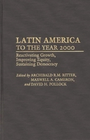 Latin America to the Year 2000: Reactivating Growth, Improving Equity, Sustaining Democracy 027593747X Book Cover
