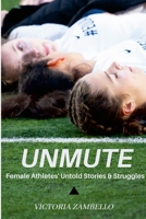 Unmute: Female Athletes' Untold Stories & Struggles 1667165291 Book Cover