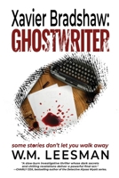 Xavier Bradshaw Ghostwriter: some stories don't let you walk away... (Xavier Bradshaw Crime Files) 1738898466 Book Cover