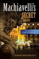 Machiavelli's Secret: The Soul of the Statesman 1438457200 Book Cover