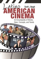 Latino American Cinema: An Encyclopedia of Movies, Stars, Concepts, and Trends 0313380368 Book Cover