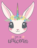 I'm A Unicorn: Cute Unicorn Themed Personalized Artist Sketchbook For Drawing and Creative Doodling For Girls 1675984506 Book Cover