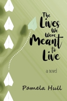 The Lives We Were Meant to Live B0CG2L5B6F Book Cover