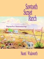 Sawtooth Sunset Ranch: Payne-Ful Reminiscing 1410728528 Book Cover