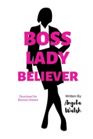 Boss Lady Believer: Devotional for Business Women of Faith 1522896961 Book Cover