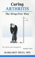 Curing Arthritis the Drug-free Way 0859696898 Book Cover