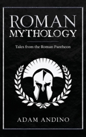 Roman Mythology: Tales From the Roman Pantheon 1959018485 Book Cover