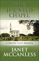 The Haunted Chapel: A Beryl's Cove Mystery 1448960096 Book Cover