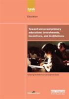 Toward Universal Primary Education: Investments, Incentives and Institutions (UN Millennium Project) 1844072215 Book Cover