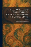 The Canonical and Civil Status of Catholic Parishes in the United States 1025537076 Book Cover