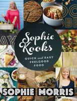 Sophie Kooks: Quick and Easy Feelgood Food 0717154408 Book Cover