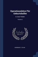 Operationslehre Für Geburtshelfer: In Zwei Theilen; Volume 2 1020551860 Book Cover