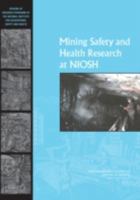 Mining Safety And Health Research At Niosh: Reviews Of Research Programs Of The National Institute For Occupational Safety And Health 0309103428 Book Cover