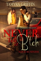 Never Tell A B*tch Your Business B09RM8WJC5 Book Cover