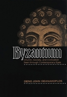 Byzantium: Church, Society, and Civilization Seen through Contemporary Eyes 0226284611 Book Cover