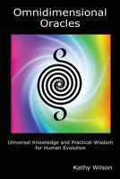 Omnidimensional Oracles: Universal Knowledge and Practical Wisdom for Human Evolution 1532943210 Book Cover