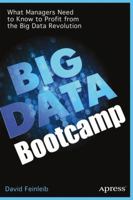 Big Data Bootcamp: What Managers Need to Know to Profit from the Big Data Revolution 1484200411 Book Cover