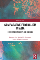Comparative Federalism in Asia: Democracy, Ethnicity and Religion B0C3SHDD36 Book Cover