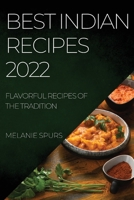 Best Indian Recipes 2022: Flavorful Recipes of the Tradition 1804508012 Book Cover