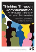 Thinking Through Communication: An Introduction to the Study of Human Communication 1032826940 Book Cover