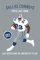 Dallas Cowboys Trivia Quiz Book: 500 Questions on America's Team 1725650835 Book Cover