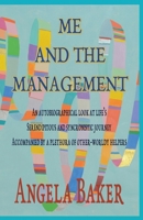 Me and the Management: An Autobiographical Look at Life's Serendipitous and Synchronistic Journey Accompanied by a Plethora of Other-Worldly Helpers 1913479102 Book Cover