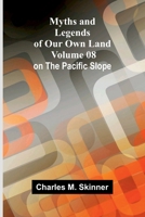 Myths and Legends of Our Own Land - Volume 08: on the Pacific Slope 9374591138 Book Cover