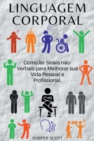 Linguagem Corporal Como ler Sinais não-Verbais para Melhorar sua Vida Pessoal e Profissional. (Portuguese Edition) B0CNMS5P17 Book Cover