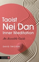 Taoist Nei Dan Inner Meditation: An Accessible Guide 1839973870 Book Cover