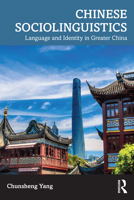 Chinese Sociolinguistics: Language and Identity in Greater China 1032382422 Book Cover