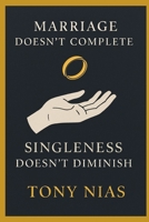 Marriage Doesn’t Complete - Singleness Doesn’t Diminish B0GP6PGXZN Book Cover