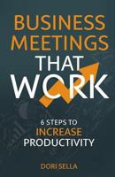 Business Meetings that Work: 6 Steps to Increase Productivity 9659000405 Book Cover