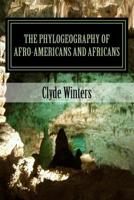 The Phylogeography of Afro-Americans and Africans 1533648182 Book Cover