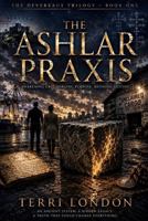 The Ashlar Praxis: Awakening Grit. Forging Purpose. Refining Destiny. (The Devereaux Trilogy) B0H2VSG56B Book Cover