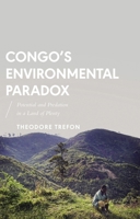 Congo's Environmental Paradox: Potential and Predation in a Land of Plenty 1783602430 Book Cover