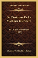 De L'ankylose De La Machoire Inferieure Et De Son Traitement 1160400296 Book Cover