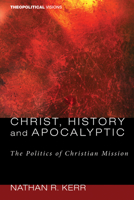 Christ, History and Apocalyptic 1498211364 Book Cover