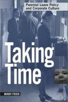 Taking Time: Parental Leave Policy and Corporate Culture (Women in the Political Economy) 1566396476 Book Cover