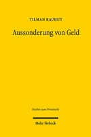 Aussonderung Von Geld: Gegenstandliche Und Wertmassige Trennung Fremden Vermogens Von Der Insolvenzmasse 3161559800 Book Cover