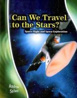 Can We Travel to the Stars?: Space Flight And Space Exploration (Stargazers' Guides) 1403477116 Book Cover